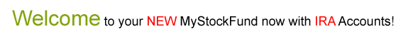 Welcome to your new MyStockFund now with IRA Accounts!